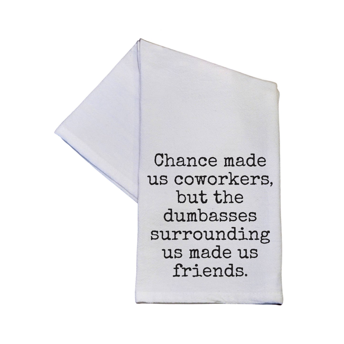 Chances Made Us Coworkers Funny Tea Towel
