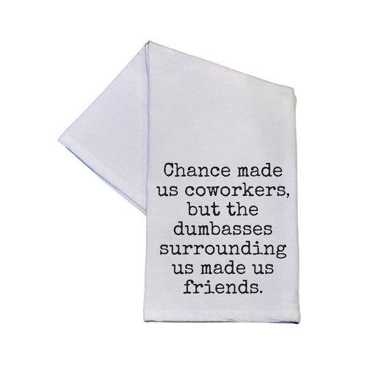Chances Made Us Coworkers Funny Tea Towel