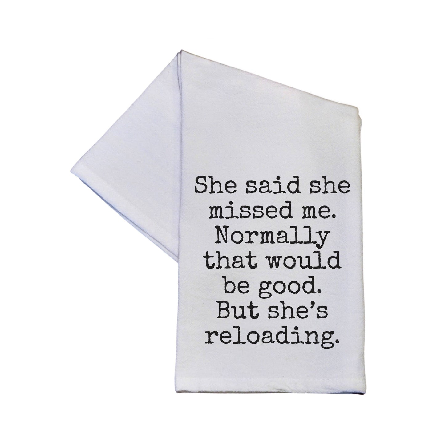 She Missed Me But She's Reloading Funny Tea Towel